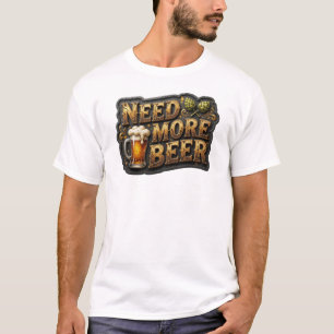 Classic NEED MORE BEER Tee