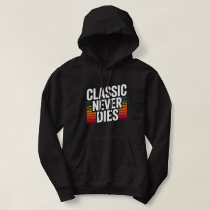 Classic Never Dies Retro Vintage Hoodie