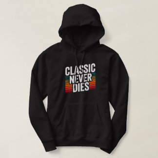 Classic Never Dies Retro Vintage Hoodie