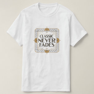 Classic Never Fades: Art Deco Quote Design  T-Shirt