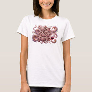 Classic Pink WINE IS MY BEST FRIEND 3D Text Art T-Shirt