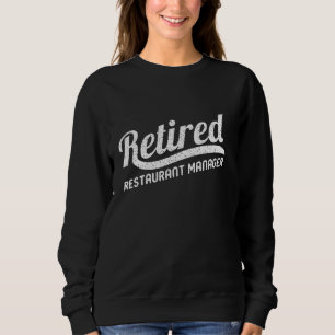 Classic Retirement Retro Retired Restaurant Manage Sweatshirt