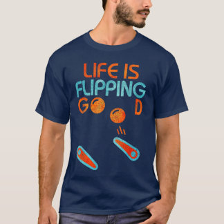Classic Retro Pinball Design Gift Life is Flipping T-Shirt