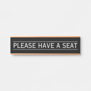 Classic & Traditional "PLEASE HAVE A SEAT" Door Sign