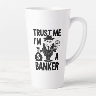 "Classic 'Trust Me, I'm a Banker' Graphic" Latte Mug