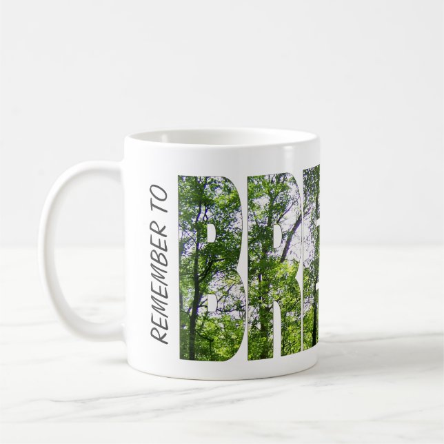 Classic white coffee mug "Remember to BREATHE" (Left)