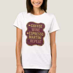 Classic Yellow COFFEE WINE ESPRESSO MARTINI REPEAT T-Shirt