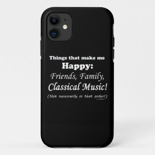 Classical Music Makes Me Happy iPhone 11 Case