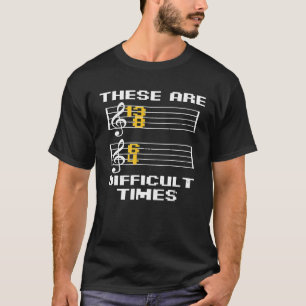Classical Music Pun Shirt These Are Difficult Time