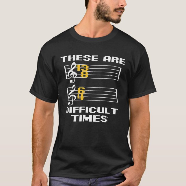 Classical Music Pun Shirt These Are Difficult Time (Front)