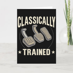 Classically Trained Funny Car Pedals Driver Humor Card