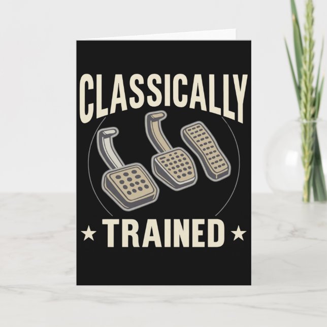Classically Trained Funny Car Pedals Driver Humor Card (Front)
