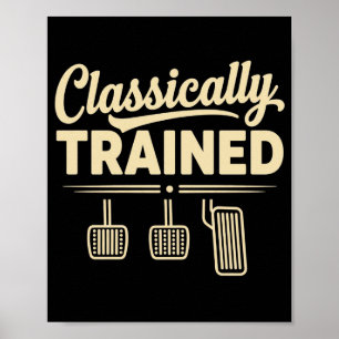 Classically Trained Manual Car Pedals Driving Poster