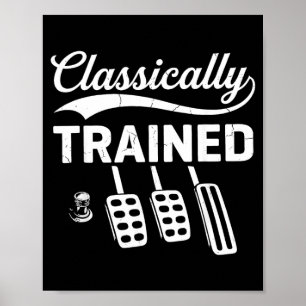 Classically Trained with Dimmer Manual Car Pedals Poster