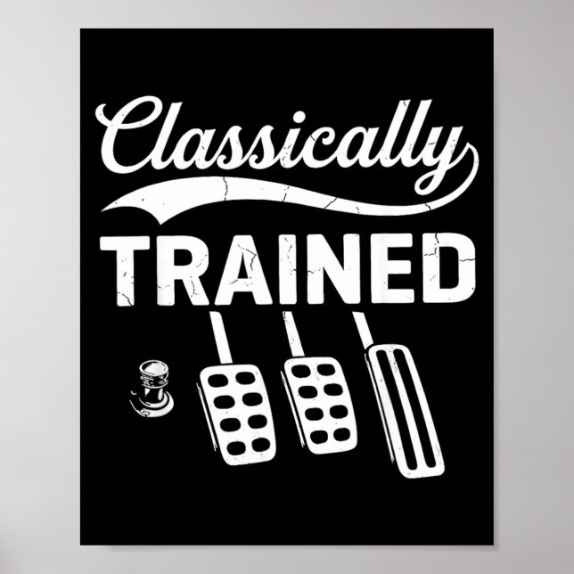 Classically Trained with Dimmer Manual Car Pedals Poster (Front)