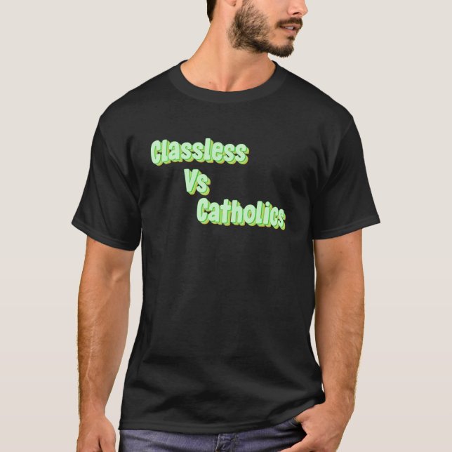 Classless Vs Catholics T-Shirt (Front)