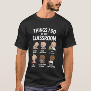 Classroom Teacher Things Do Play Feed Talk Snuggle T-Shirt