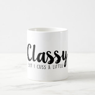 CLASSY but I cuss a little Coffee Mug