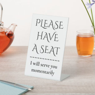 Classy, Elegant "PLEASE HAVE A SEAT" Pedestal Sign