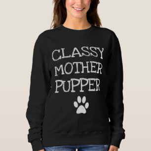 Classy Mother Pupper Dog Mom Sweatshirt