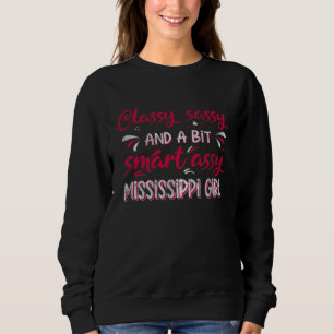 Classy Sassi And A Bit Smart Assi Mississippi Girl Sweatshirt