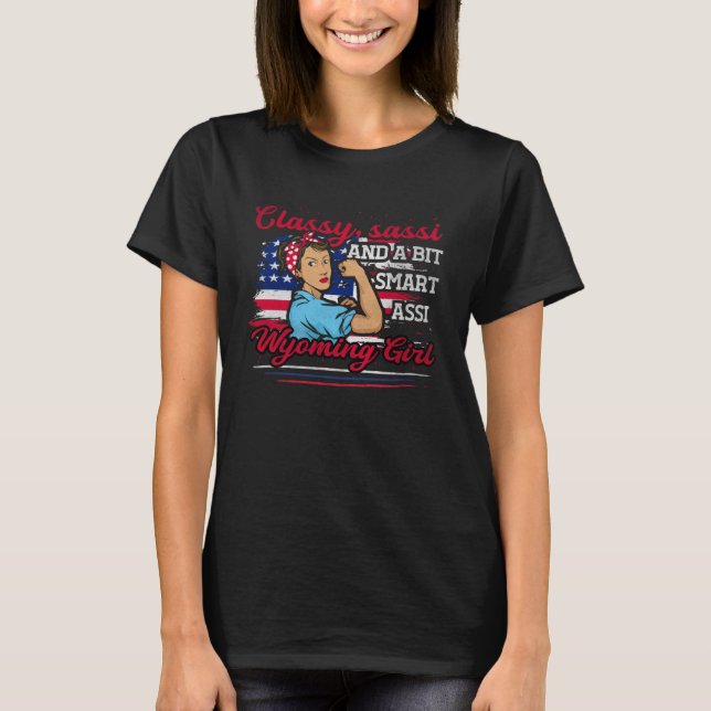 Classy Sassi And A Bit Smart Assi Wyoming Girl T-Shirt (Front)