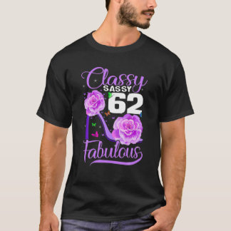 Classy Sassy 62 And Faburlous Women, Birthday T-Shirt
