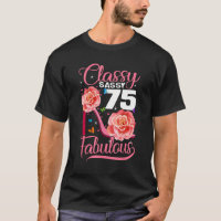 Classy Sassy 75 and Fabulous 75th Birthday high he