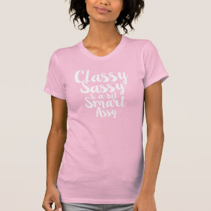 Classy, Sassy & a bit Smartassy T-Shirt