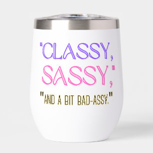 "Classy, sassy, and a bit bad-assy."