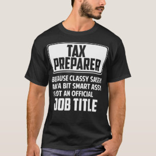Classy sassy and a bit smart assay funny Tax Prepa T-Shirt
