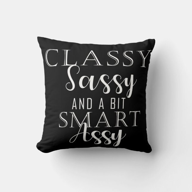 Classy, Sassy And A Bit Smart Assy Cushion (Front)