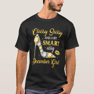Classy Sassy And A Bit Smart Assy December Girl Di T-Shirt