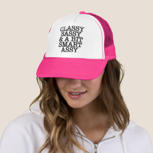 Classy Sassy and a Bit Smart Assy Funny Quote Hat