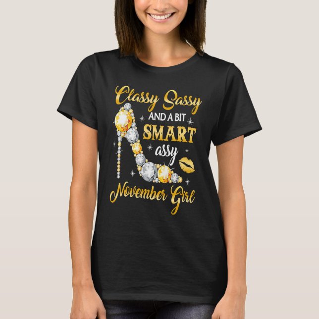 Classy Sassy And A Bit Smart Assy November Girl Di T-Shirt (Front)