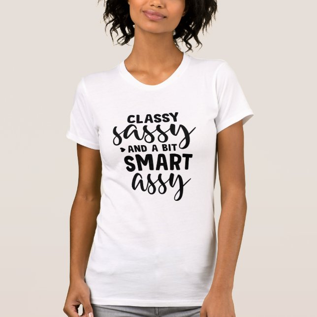 Classy Sassy and a Bit Smart Assy T-Shirt (Front)