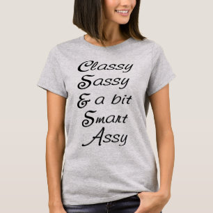 Classy Sassy and a Bit Smart Assy T-Shirt