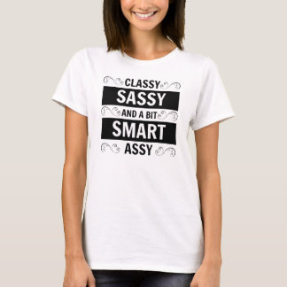 Classy Sassy and a bit T-Shirt
