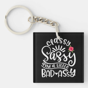 Classy Sassy And A Little Bad Assy Sassy Friends Key Ring