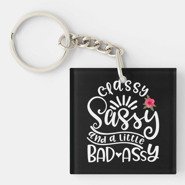 Classy Sassy And A Little Bad Assy Sassy Friends Key Ring (Front)
