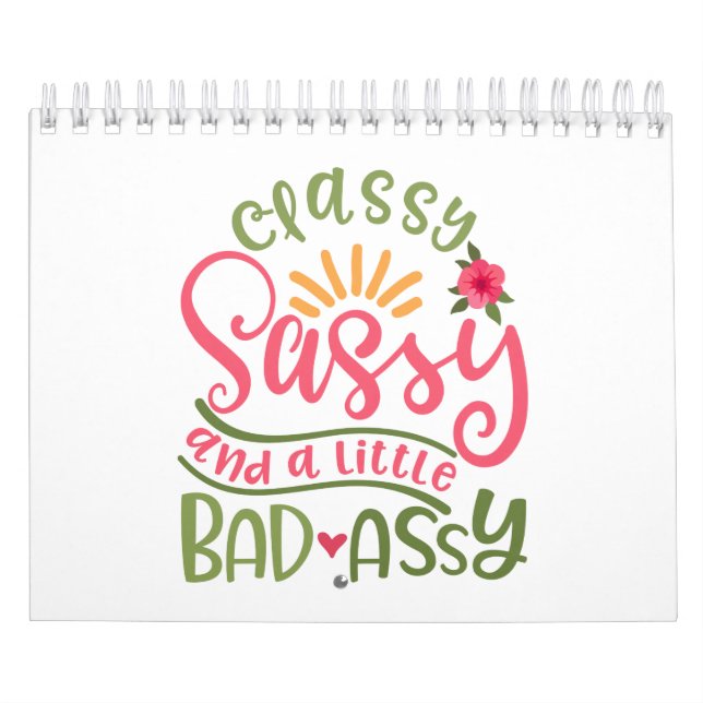 Classy Sassy And A Little Bad Assy Sassy Girl Calendar (Cover)