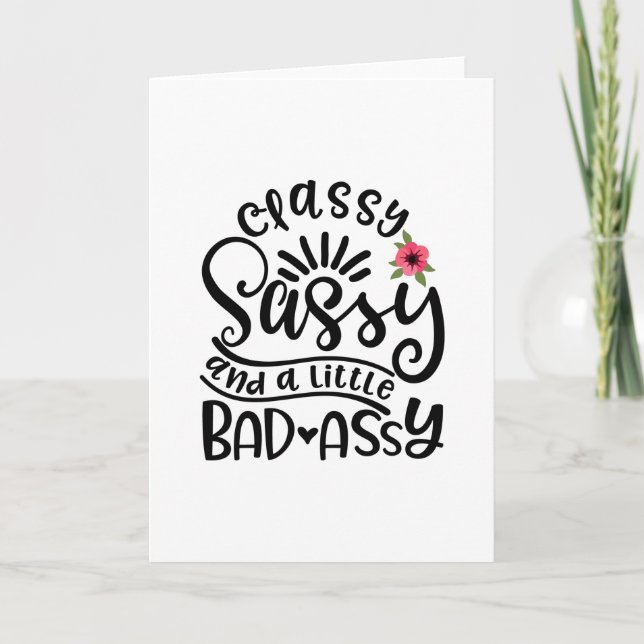 Classy Sassy And A Little Bad Assy Southern Sassy Card (Front)