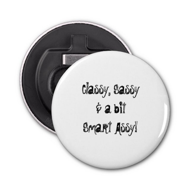 Classy, Sassy, Smart Assy bottle opener (Front)