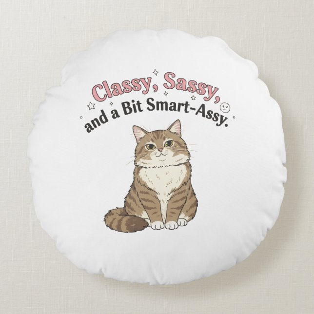 Classy, Sassy & Smart-Assy Cat Design Round Cushion (Front)