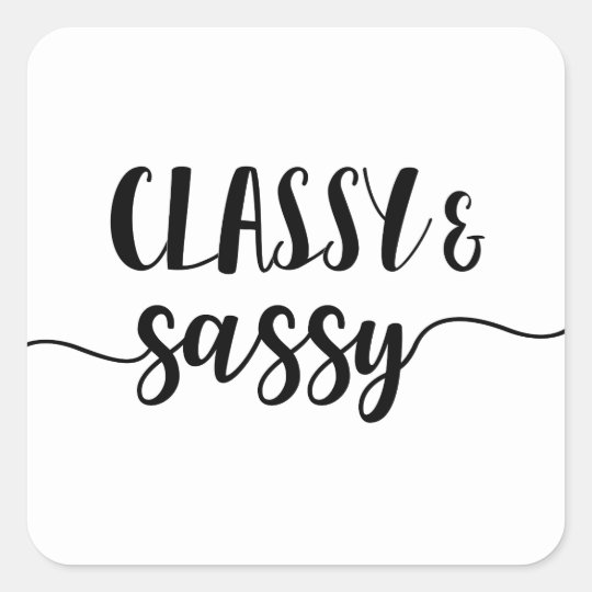 Classy & Sassy Square Sticker