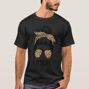 Classy Titi Life Messy Hair Bun Leopard Women Moth T-Shirt