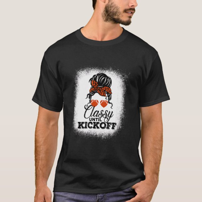 Classy Until Kickoff  American Football Game Day G T-Shirt (Front)