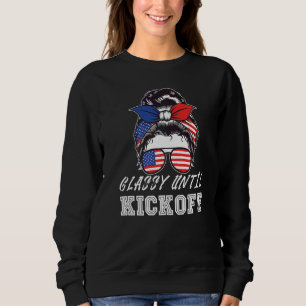 Classy Until Kickoff American Football Girl Game D Sweatshirt