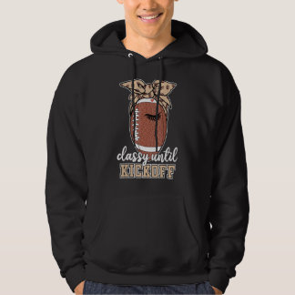 Classy Until Kickoff American Football Hoodie