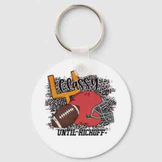 Classy Until Kickoff Football, Funny Football Gift Key Ring